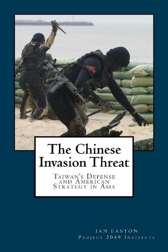 The Chinese Invasion Threat Taiwans Defense And American Strategy In Asia 1st Edition Ian Easton
