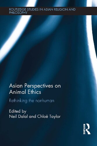 Asian Perspectives On Animal Ethics Rethinking The Nonhuman Neil Dalal Editor