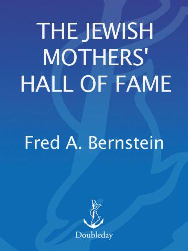The Jewish Mothers Hall Of Fame Bernstein Fred A