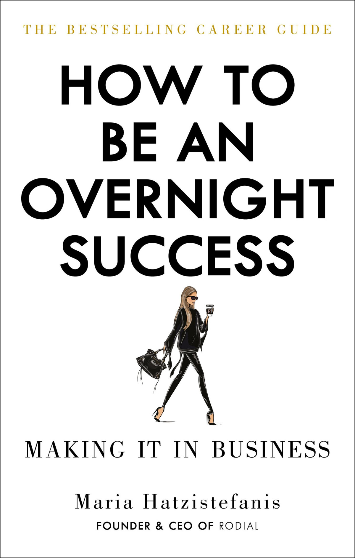How To Be An Overnight Success Maria Hatzistefanis