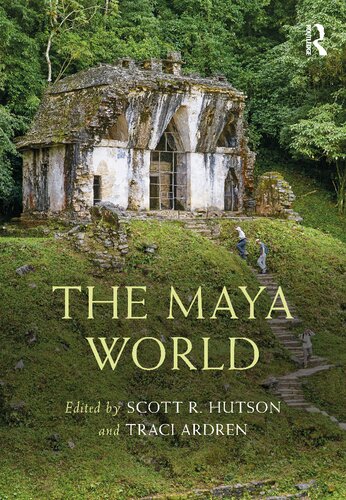 The Maya World Scott R Hutson Traci Ardren