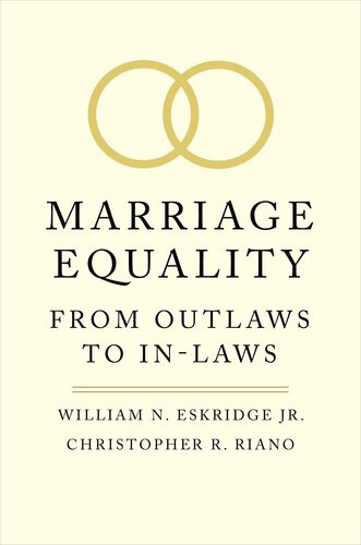 Marriage Equality From Outlaws To Inlaws William N Eskridge Jr