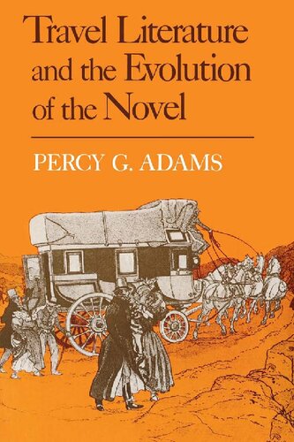Travel Literature And The Evolution Of The Novel Percy G Adams
