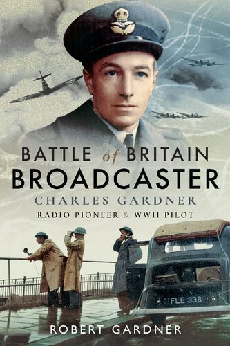Battle Of Britain Broadcaster Charles Gardner Radio Pioneer And Wwii Pilot Robert Gardner