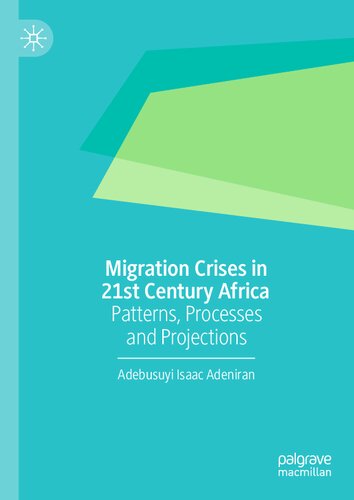 Migration Crises In 21st Century Africa Patterns Processes And Projections Adebusuyi Adeniran