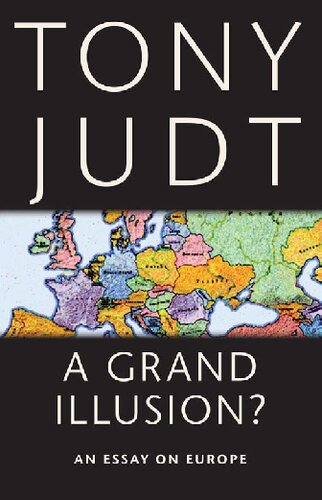 A Grand Illusion An Essay On Europe Tony Judt
