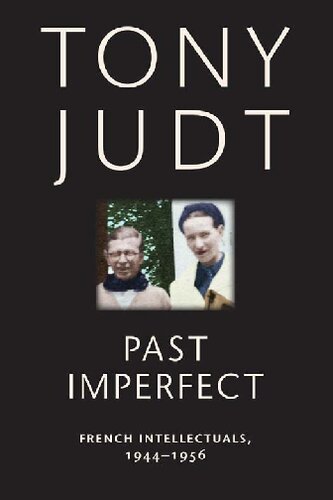 Past Imperfect French Intellectuals 19441956 Tony Judt