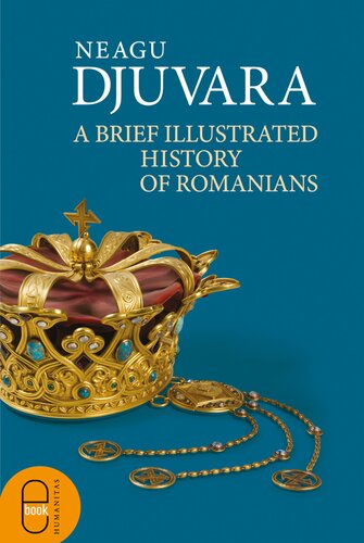 A Brief Illustrated History Of Romanians Neagu Djuvara
