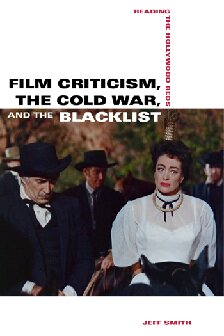 Film Criticism The Cold War And The Blacklist Reading The Hollywood Reds First Edition 1 Jeff Smith