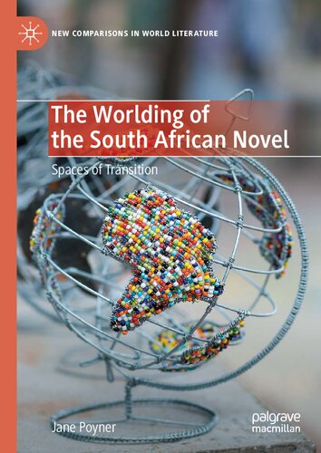 The Worlding Of The South African Novel Spaces Of Transition Jane Poyner