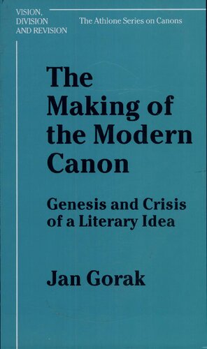 The Making Of The Modern Canon Genesis And Crisis Of A Literary Idea Jan Gorak