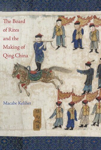 The Board Of Rites And The Making Of Qing China Macabe Keliher
