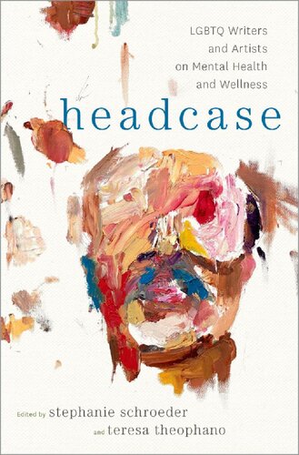 Headcase Lgbtq Writers Artists On Mental Health And Wellness Stephanie Schroeder Editor