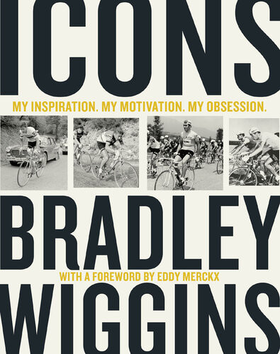 Icons My Inspiration My Motivation My Obsession Bradley Wiggins
