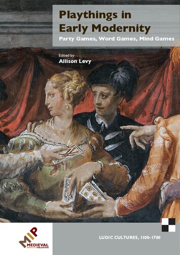 Playthings In Early Modernity Party Games Word Games Mind Games Allison Levy Editor