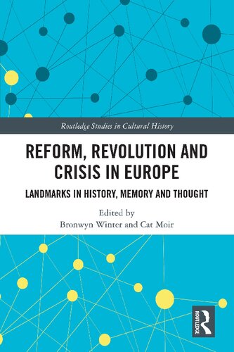 Reform Revolution And Crisis In Europe Landmarks In History Memory And Thought 1st Edition Bronwyn Winter Editor