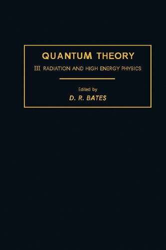 Quantum Theory Volume Iii Radiation And High Energy Physics Reprint D R Bates Editor