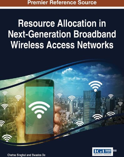 Resource Allocation In Nextgeneration Broadband Wireless Access Networks 1st Edition Chetna Singhal Editor