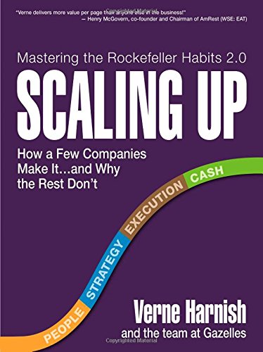 Scaling Up How A Few Companies Make Itand Why The Rest Dont Rockefeller Habits 20 1st Edition Verne Harnish