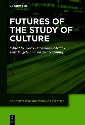 Futures Of The Study Of Culture Doris Bachmannmedick Jens Kugele