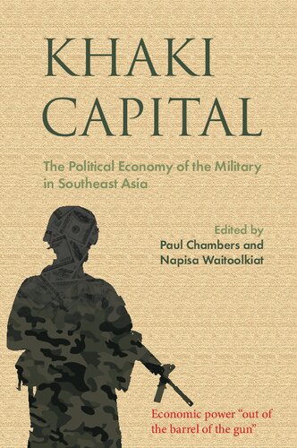 Khaki Capital The Political Economy Of The Military In Southeast Asia Paul Chambers Napisa Waitoolkiat