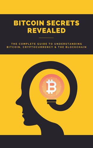 Bitcoin Secrets Revealed The Complete Guide To Understanding Bitcoin Cryptocurrency And The Blockchain Galloway
