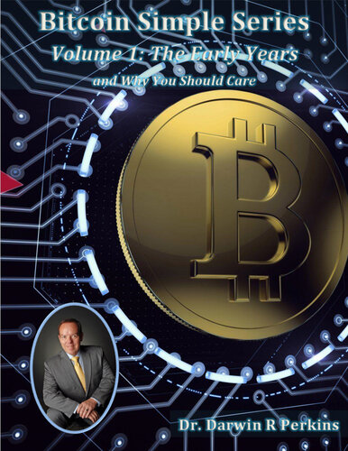 Bitcoin Simple Series Volume 1 The Early Years And Why You Should Care Perkins
