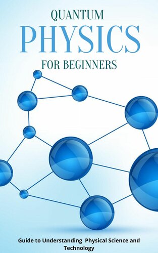 Quantum Physics For Beginners Guide To Understanding Physical Science And Technology Warner