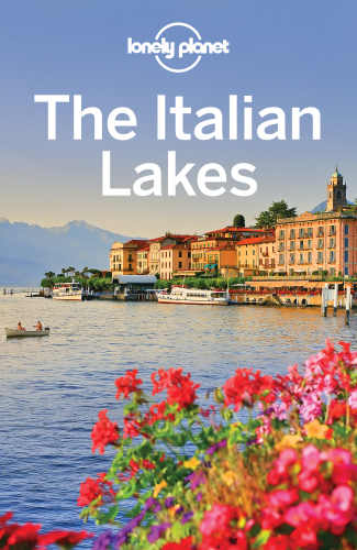 Lonely Planet The Italian Lakes 3rd Edition Lonely Planet