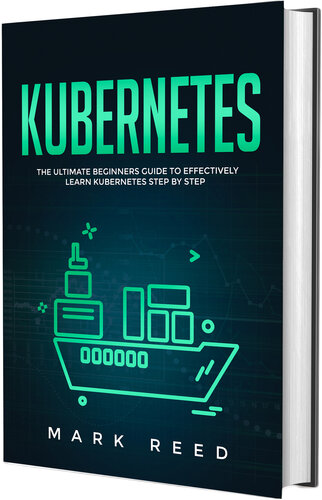Kubernetes The Ultimate Beginners Guide To Effectively Learn Kubernetes Stepbystep Reed