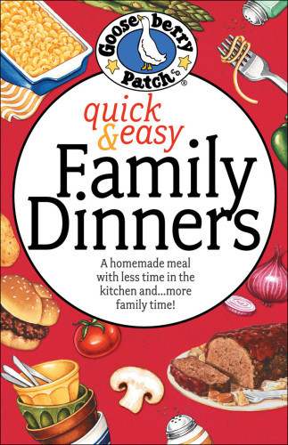 Quick Easy Family Dinners Cookbook Gooseberry Patch