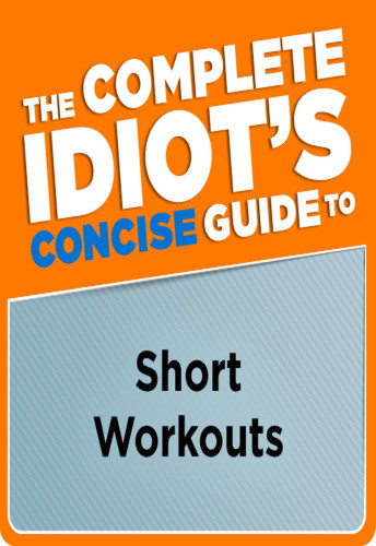 The Complete Idiots Concise Guide To Short Workouts Jonathan Cane