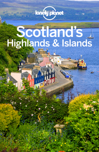 Lonely Planet Scotlands Highlands Islands 4th Edition Lonely Planet
