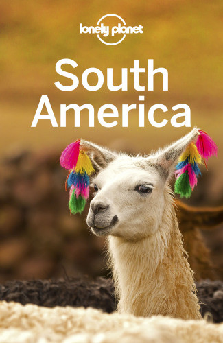 Lonely Planet South America 14th Edition Lonely Planet