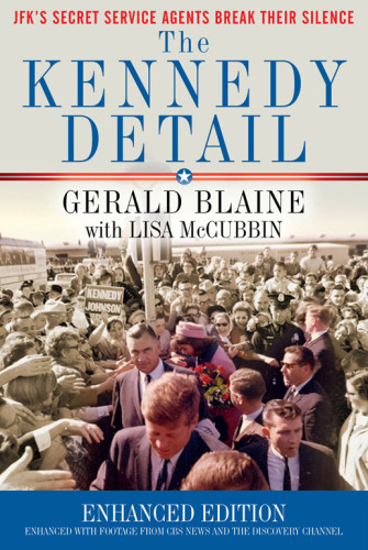 The Kennedy Detail Enhanced Edition Gerald Blaine Lisa Mccubbin