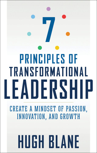 7 Principles Of Transformational Leadership Hugh Blane