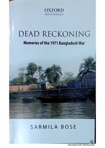 Dead Reckoning Memories Of The 1971 Bangladesh War Sarmila Bose