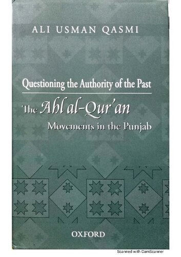 The Ahl Alquran Movements In The Punjab Questioning The Authority Of The Past Dr Ali Usman Qasmi