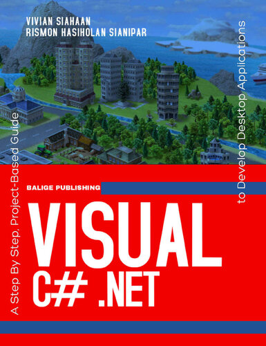 Visual C Net A Step By Step Projectbased Guide To Develop Desktop Applications Siahaan