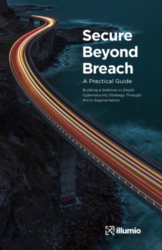 Secure Beyond Breach A Practical Guide Building A Defenseindepth Cybersecurity Strategy Through Microsegmentation Jonathan Reiber Et Al