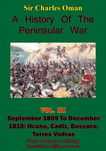 A History Of The Peninsular War Volume Iii September 1809 To December 1810 Ocana Cadiz Bussaco Torres Vedras Illustrated Edition Sir Charles William Chadwick Oman Kbe
