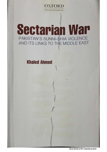 Sectarian War Pakistans Sunnishia Violence And Its Links To The Middle East Khaled Ahmed