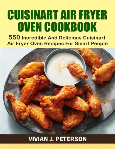 Cuisinart Air Fryer Oven Cookbook 550 Incredible And Delicious Cuisinart Air Fryer Oven Recipes For Smart People Vivian J Peterson