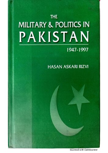 The Military Politics In Pakistan 19471997 Hasan Askari Rizvi