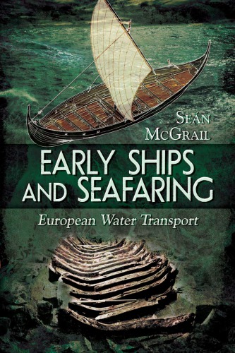 Early Ships And Seafaring European Water Transport Sen Mcgrail