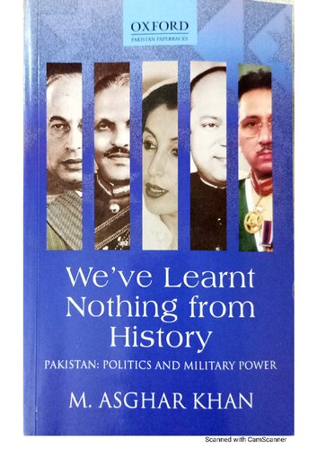 Weve Learnt Nothing From History Pakistan Politics And Military Power Mohammad Asghar Khan