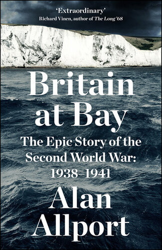 Britain At Bay The Epic Story Of The Second World War 19381941 Alan Allport