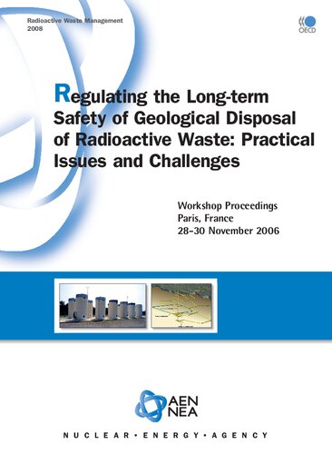 Radioactive Waste Management Regulating The Longterm Safety Of Geological Disposal Of Radioactive Waste Practical Issues And Challenges Workshop November 2006 Energie Energie Nuclaire Oecd