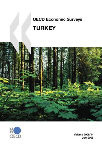 Oecd Economic Surveys Turkey 2008 Edition 2008 Turkey Volume 2008 Issue 14 Oecd Economic Surveys 2008 Oecd Organisation For Economic Cooperation And Development