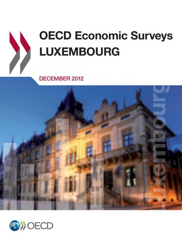 Oecd Economic Surveys Luxembourg 2012 Edition 2012 Volume 2012 Supplement Oecd Organisation For Economic Cooperation And Development